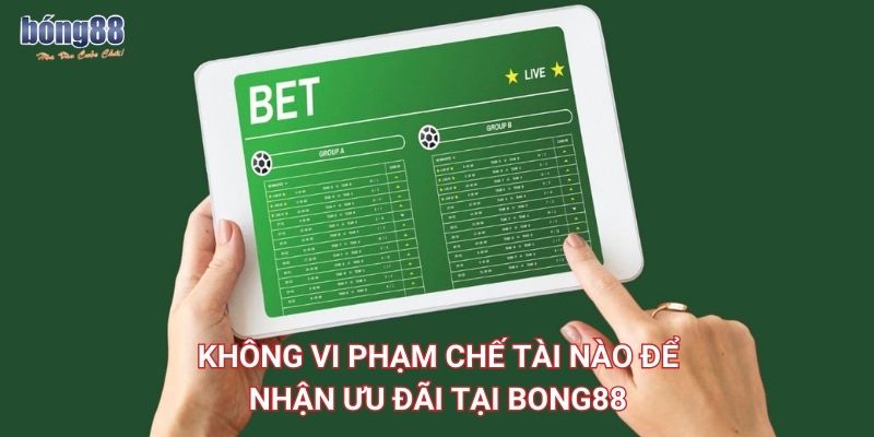 Không vi phạm chế tài nào để nhận ưu đãi tại Bong88