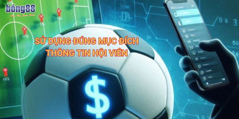 Chi tiết về chính sách bảo mật nhà cái Bong88 áp dụng 1 Sử dụng đúng mục đích thông tin hội viên